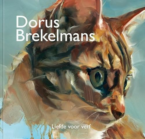 Dorus Brekelmans: Liefde voor verf Dorus Brekelmans: Liefde voor verf von Art Revisited V.O.F.