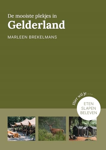 De mooiste plekjes in Gelderland: Eten, slapen, beleven (Bijzonder plekje) von Kosmos Uitgevers