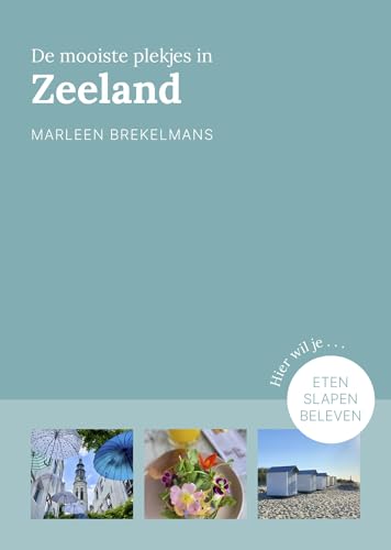 De mooiste plekjes in Zeeland: Hier wil je eten, slapen, beleven (Bijzonder plekje) von Kosmos Uitgevers