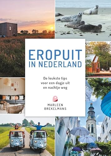 Eropuit in Nederland: De leukste tips voor een dagje uit en nachtje weg von Kosmos Uitgevers