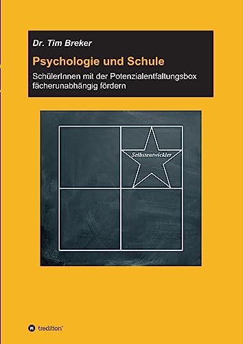 Psychologie und Schule: SchülerInnen mit der Potenzialentfaltungsbox fächerunabhängig fördern