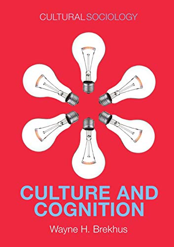 Culture and Cognition: Patterns in the Social Construction of Reality (Cultural Sociology)