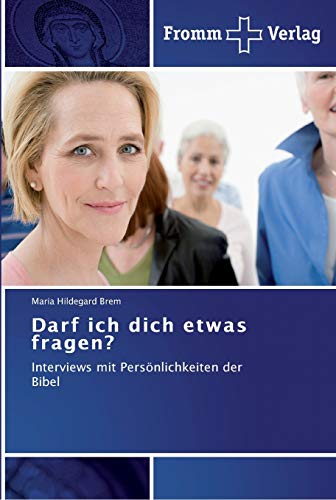 Darf ich dich etwas fragen?: Interviews mit Persönlichkeiten der Bibel