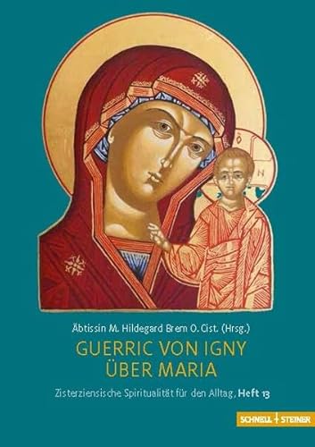 Guerric von Igny, Über Maria (Zisterziensische Spiritualität für den Alltag) von Schnell & Steiner