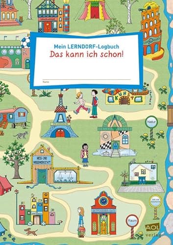 Mein LERNDORF-Logbuch: Das kann ich schon!: Alle Kompetenzen im Überblick (1. bis 4. Klasse)