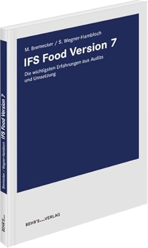 IFS Food Version 7 - Häufige Fragen beantwortet: Die wichtigsten Erfahrungen aus Audits und Umsetzung von Behr' s GmbH