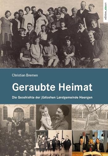 Geraubte Heimat: Die Geschichte der jüdischen Landgemeinde Hoengen (Zukunft gestalten – Geschichte im Blick: Aachener Ansichten zum Zeitgeschehen) von edition aixact