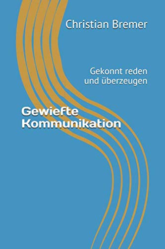 Gewiefte Kommunikation: Gekonnt reden und überzeugen