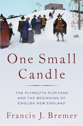 One Small Candle: The Story of the Plymouth Puritans and the Beginning of English New England