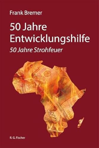 50 Jahre Entwicklungshilfe: 50 Jahre Strohfeuer