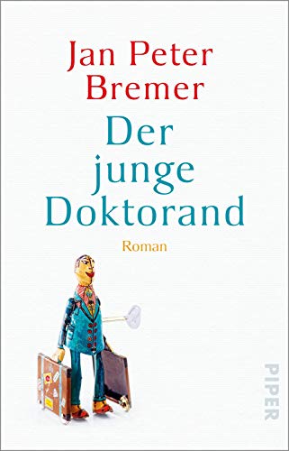 Der junge Doktorand: Roman | Nominiert für den Deutschen Buchpreis 2019 von PIPER