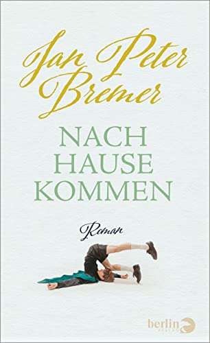 Nachhausekommen: Roman von Berlin Verlag