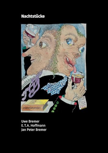 Nachtstücke: 14 Gouachen von Uwe Bremer / 12 freie Stücke von Jan Peter Bremer / nach E.T.A. Hoffmann von Merlin Verlag