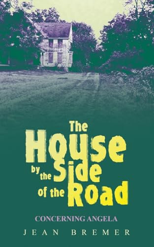 The House by the Side of the Road: Concerning Angela von Archway Publishing