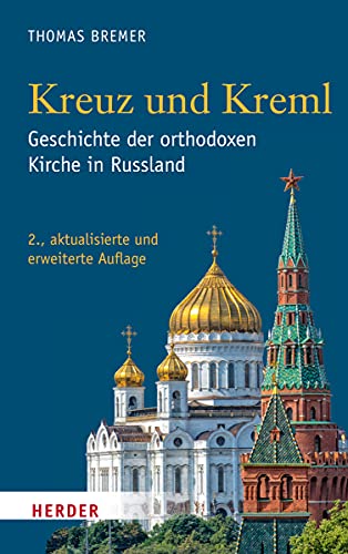 Kreuz und Kreml: Geschichte der orthodoxen Kirche in Russland von Verlag Herder