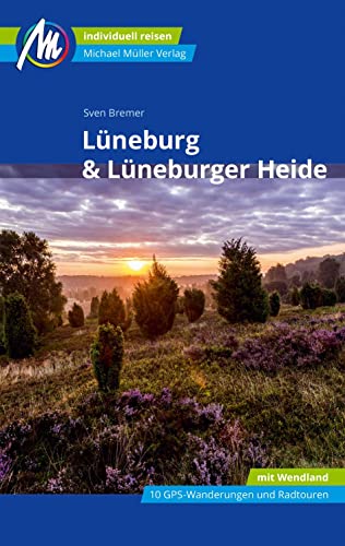 Lüneburg & Lüneburger Heide Reiseführer Michael Müller Verlag: Individuell reisen mit vielen praktischen Tipps (MM-Reisen) von Müller, Michael