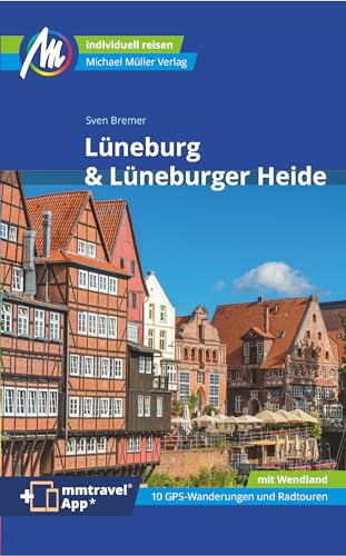 Lüneburg & Lüneburger Heide Reiseführer Michael Müller Verlag: Individuell reisen mit vielen praktischen Tipps. Inkl. Freischaltcode zur mmtravel® App (MM-Reisen)