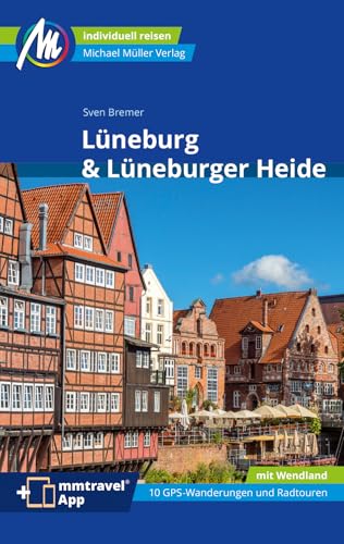 Lüneburg & Lüneburger Heide Reiseführer Michael Müller Verlag: Individuell reisen mit vielen praktischen Tipps. Inkl. Freischaltcode zur mmtravel® App (MM-Reisen)