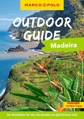 MARCO POLO OUTDOOR GUIDE Reiseführer Madeira: Mit rund 150 Outdoor-Erlebnissen für alle, die am liebsten draußen sind von Mairdumont