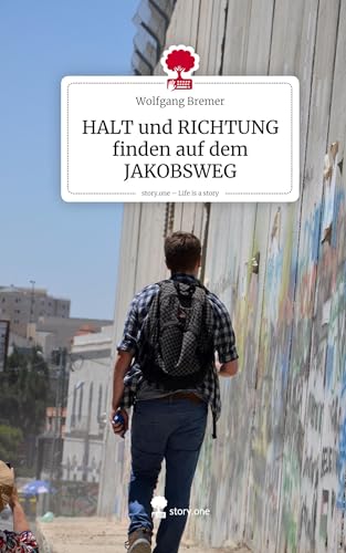 HALT und RICHTUNG finden auf dem JAKOBSWEG. Life is a Story - story.one von story.one publishing