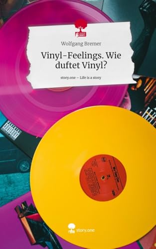 Vinyl-Feelings. Wie duftet Vinyl?. Life is a Story - story.one von story.one publishing