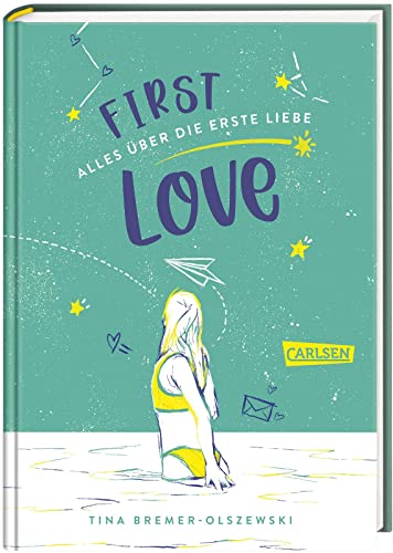 First Love: Alles über die erste Liebe | Ein Ratgeber für Jugendliche ab 12 Jahren von Carlsen