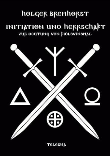 Initiation und Herrschaft: Zur Deutung von Fiölsvinsmal. Mit einer Kritik des »Neuheidentums« und einem Blick auf die religiöse Dimension der Politik heute