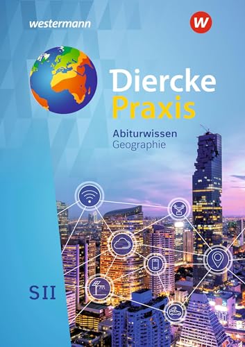 Diercke Praxis SII - Arbeits- und Lernbuch - Ausgabe 2020: Abiturwissen Geographie: Sekundarstufe 2 - Arbeits- und Lernbuch - Ausgabe 2020