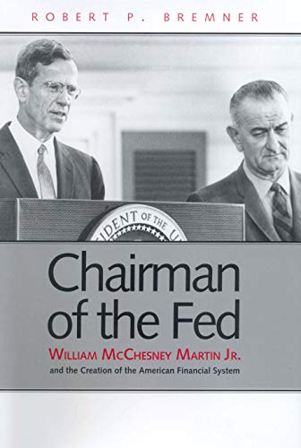 Chairman of the Fed: William McChesney Martin Jr. and the Creation of the Modern American Financial System von Yale University Press