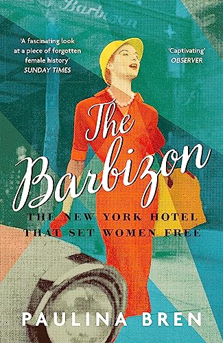 The Barbizon: The New York Hotel That Set Women Free