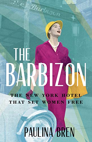 The Barbizon: The New York Hotel That Set Women Free The Barbizon: The New York Hotel That Set Women Free von Two Roads