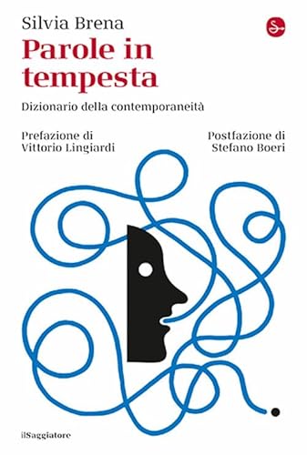 Parole in tempesta. Dizionario della contemporaneità (La cultura) von Il Saggiatore