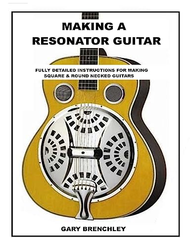 Making Resonator Guitar (Luthiers Library, Band 1) von Createspace Independent Publishing Platform