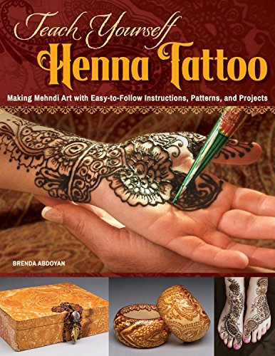 Teach Yourself Henna Tattoo: Making Mehndi Art with Easy-To-Follow Instructions, Patterns, and Projects Teach Yourself Henna Tattoo: Making Mehndi Art with Easy-To-Follow Instructions, Patterns, and Projects