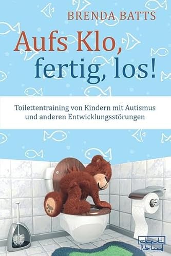 Aufs Klo, fertig, los! Toilettentraining bei Kindern mit Autismus und anderen Entwicklungsstörungen von Dgvt Verlag