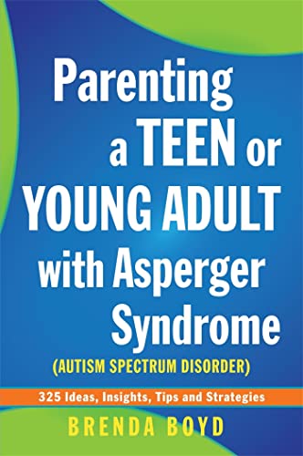 Parenting a Teen or Young Adult with Asperger Syndrome (Autism Spectrum Disorder): 325 Ideas, Insights, Tips and Strategies von Jessica Kingsley Publishers