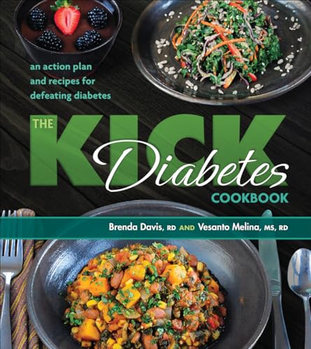 The Kick Diabetes Cookbook: An Action Plan and Recipes for Defeating Diabetes