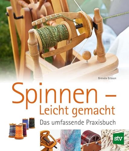 Spinnen - Leicht gemacht: Das umfassende Praxisbuch von Stocker Leopold Verlag