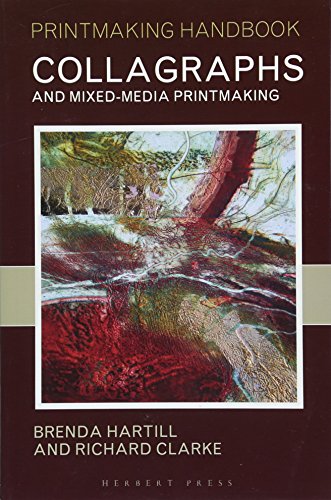 Collagraphs and Mixed-Media Printmaking (Printmaking Handbooks)