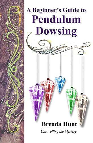 A Beginner's Guide to Pendulum Dowsing von Createspace Independent Publishing Platform