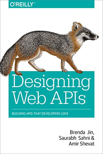 Designing Web APIs: Building APIs That Developers Love Designing Web APIs: Building APIs That Developers Love