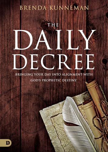The Daily Decree: Bringing Your Day Into Alignment with God's Prophetic Destiny von Destiny Image