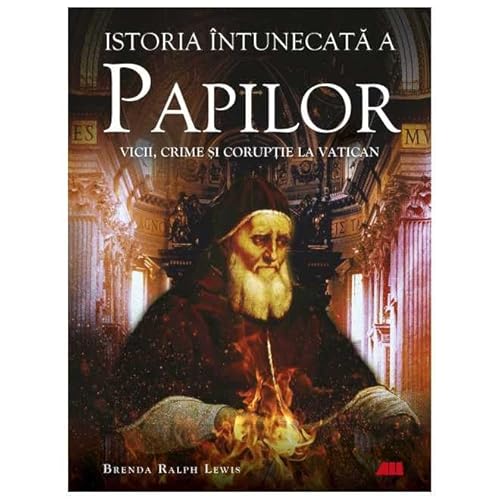 Istoria Intunecata A Papilor. Vicii, Crime Si Coruptie La Vatican von All