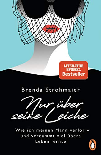 Nur über seine Leiche: Wie ich meinen Mann verlor – und verdammt viel übers Leben lernte von PENGUIN VERLAG