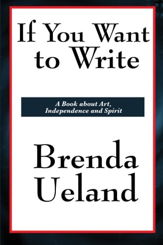 If You Want to Write: A Book about Art, Independence and Spirit von Wilder Publications