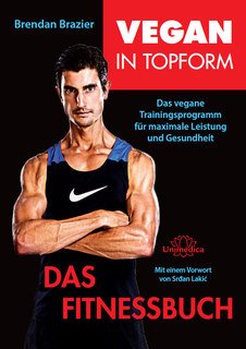 Vegan in Topform - Das Fitnessbuch: Vegane Fitness: Das vegane Trainingsprogramm für maximale Leistung und Gesundheit von Narayana Verlag GmbH