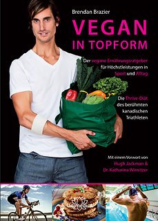 Vegan in Topform - Der vegane Ernährungsratgeber für Höchstleistungen in Sport und Alltag - Die Thrive-Diät des berühmten kanadischen Triathleten Vegan in Topform - Der vegane Ernährungsratgeber für Höchstleistungen in Sport und Alltag - Die Thrive-Diät des berühmten kanadischen Triathleten