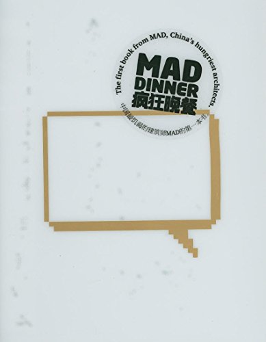 Mad Dinner: A Monograph on the Beijing-based MAD Office