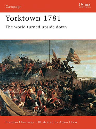 Yorktown, 1781: The World Turned Upside Down (Campaign Series)