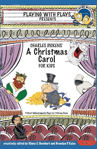Charles Dickens' A Christmas Carol for Kids: 3 Short Melodramatic Plays for 3 Group Sizes (Playing With Plays, Band 10) von Createspace Independent Publishing Platform